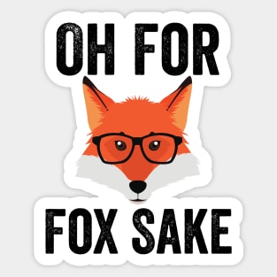 Funny Animal Puns - Oh For Fox Sake Sticker